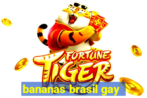 bananas brasil gay